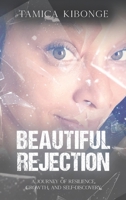 Beautiful Rejection: A Journey of Resilience, Growth, and Self-Discovery B0CWLR137Z Book Cover