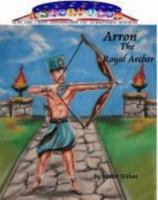 Arron the Royal Archer 097784773X Book Cover