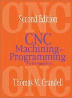 CNC Machining and Programming: An Introduction 0831131187 Book Cover