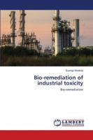 Bio-remediation of industrial toxicity 6202566019 Book Cover