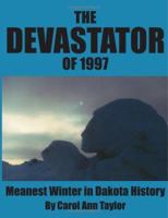 The Devastator of 1997: Meanest Winter in Dakota History 1425942830 Book Cover