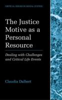 The Justice Motive as a Personal Resource: Dealing with Challenges and Critical Life Events (Critical Issues in Social Justice) 0306465558 Book Cover