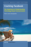 Cracking Facebook: The Importance of Understanding Technology-Based Communication 946300209X Book Cover