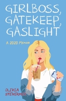 Girlboss, Gatekeep, Gaslight 1637308205 Book Cover