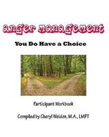 Anger Management: You Do Have a Choice 1440455015 Book Cover