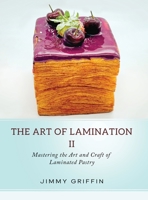 The Art of Lamination II: Mastering the Art and Craft of Laminated Pastry 1919639543 Book Cover