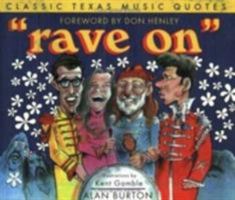 Rave on: Classic Texas Music Quotes (Classic Texas Quotes) 0896723704 Book Cover