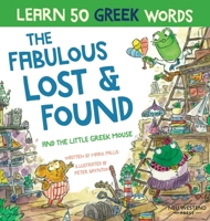 Fabulous Lost & Found and the little Greek mouse: Laugh as you learn 50 greek words with this bilingual English Greek book for kids 1916789013 Book Cover