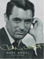 Cary Grant: Dark Angel 1611453100 Book Cover