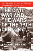 The American Civil War and the Wars of the Industrial Revolution (The History of Warfare) 0060851201 Book Cover