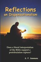 Reflections on Dispensationalism: Does a literal interpretation of the Bible support a pretribulation rapture? 1479121479 Book Cover