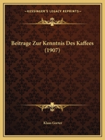 Beitrage Zur Kenntnis Des Kaffees (1907) 116031845X Book Cover