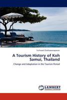 A Tourism History of Koh Samui, Thailand: Change and Adaptation in the Tourism Period 3848423871 Book Cover