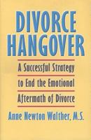 Divorce Hangover: A Successful Strategy to End the Emotional Aftermath of Divorce 0671703323 Book Cover