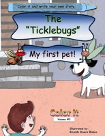 Color it The Ticklebugs: My first pet B0C6VSWZTJ Book Cover