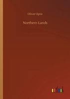 Northern lands, or, young America in Russia and Prussia: a story of travel and adventure 1979674558 Book Cover