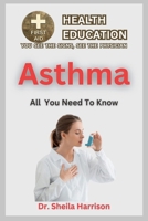 Asthma: Causes, Symptoms, Triggers, Diagnosis, Management, Treatment, Prevention: Pros and Cons of Asthma (SHEILA'S HEALTH EDUCATION BOOK SHELF: YOU SEE THE SIGNS, SEE THE PHYSICIAN) B0CMY3CP7N Book Cover