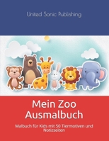 Mein Zoo Ausmalbuch: Malbuch f�r Kids mit 50 Tiermotiven und Notizseiten 1674885814 Book Cover