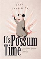 It's Possum Time: Southern Short Stories 1644244187 Book Cover