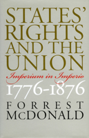 States' Rights and the Union: Imperium in Imperio, 1776-1876 0700612270 Book Cover