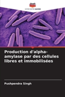 Production d'alpha-amylase par des cellules libres et immobilisées (French Edition) 6207421906 Book Cover