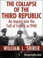 The Collapse of the Third Republic: An Inquiry into the Fall of France in 1940 0671203371 Book Cover
