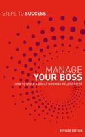 Manage Your Boss: How To Build A Great Working Relationship 1408128047 Book Cover