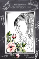 The Science of Homeschooling: Empowering Parents to Manage their Children's Education B0C12D8T1H Book Cover