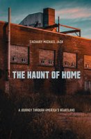 The Haunt of Home : A Journey Through America's Heartland 1501751794 Book Cover