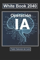 White Book 2040 Operación IA (Spanish Edition) B0DZVVT1TH Book Cover