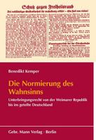 Die Normierung Des Wahnsinns: Unterbringungsrecht Von Der Weimarer Republik Bis Ins Geteilte Deutschland 3786129142 Book Cover