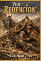 VIAJE A LA REDENCION: Una odisea por la vida (Spanish Edition) B0GL1WCFQR Book Cover