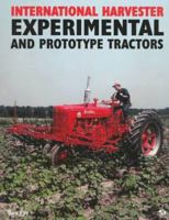International Harvester Experimental and Prototype Tractors 0760302324 Book Cover