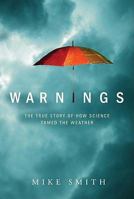 Warnings: The True Story of How Science Tamed the Weather (enhanced) 1608320340 Book Cover
