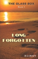 Long Forgotten: The Glass Box: Book 3 B0CWDGMT4G Book Cover