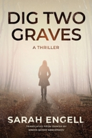 Dig Two Graves: A Thriller 1039421385 Book Cover