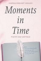 Moments in Time: Poetry and Writings by Marsha Rinehart Graham 1098313046 Book Cover