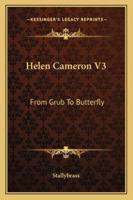 Helen Cameron V3: From Grub To Butterfly 1163278408 Book Cover