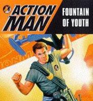 Action Man - Fountain of Youth 0749731729 Book Cover