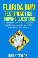 Florida Dmv Test Practice Driving Questions: Guaranteed 305 Questions and Explanatory Answers To Pass Your Florida DMV License Permit Test 1720468249 Book Cover