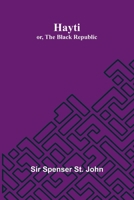 Hayti; Or, The Black Republic 937134704X Book Cover