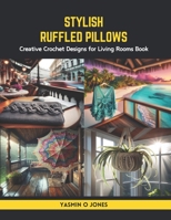Stylish Ruffled Pillows: Creative Crochet Designs for Living Rooms Book B0CS8ZP2LT Book Cover