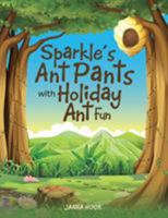 Sparkle's Ant Pants with Holiday Ant Fun 1524647586 Book Cover