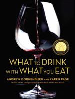 What to Drink with What You Eat: The Definitive Guide to Pairing Food with Wine, Beer, Spirits, Coffee, Tea - Even Water - Based on Expert Advice from America's Best Sommeliers 0821257188 Book Cover