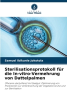 Sterilisationsprotokoll für die In-vitro-Vermehrung von Dattelpalmen (German Edition) 6208603471 Book Cover