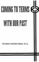 Coming to Terms with Our Past 0974509000 Book Cover