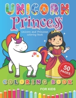 Unicorn and Princesse coloring book: A Magical Fantastical Coloring Book with Unicorns and Princesses B08QW43SPR Book Cover