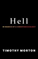 Hell: In Search of a Christian Ecology 0231214715 Book Cover