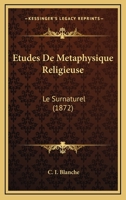 Etudes De Metaphysique Religieuse: Le Surnaturel (1872) 1166774120 Book Cover