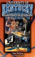 The University of Kentucky Basketball Encyclopedia 1613218923 Book Cover